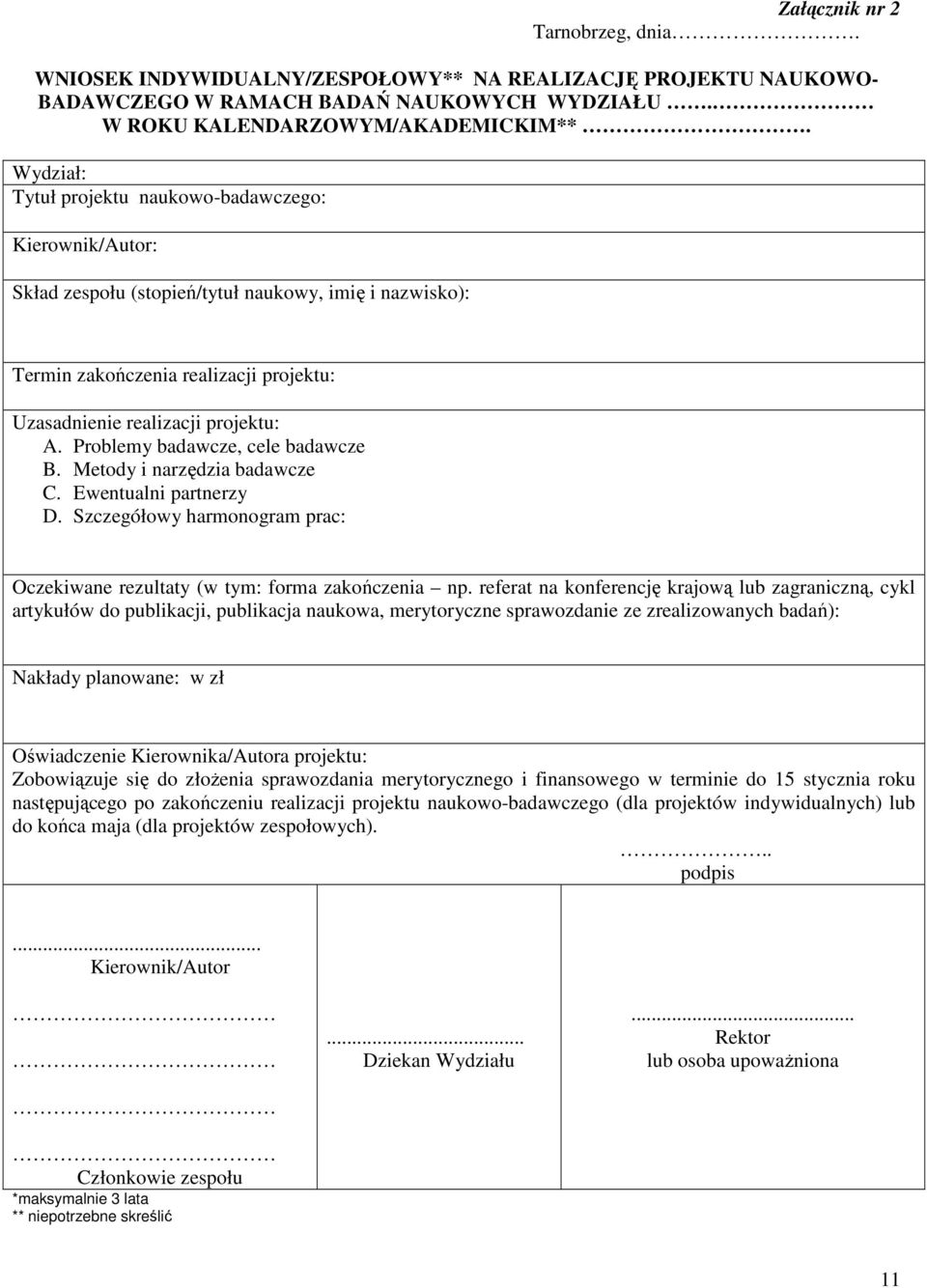 Problemy badawcze, cele badawcze B. Metody i narzędzia badawcze C. Ewentualni partnerzy D. Szczegółowy harmonogram prac: Oczekiwane rezultaty (w tym: forma zakończenia np.