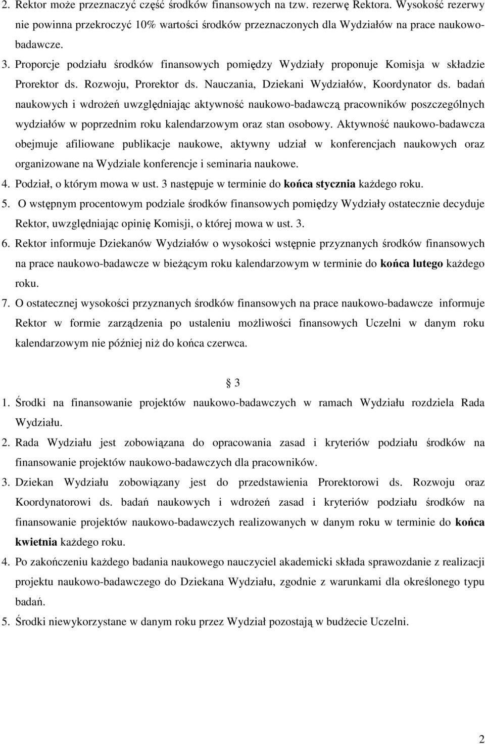 badań naukowych i wdrożeń uwzględniając aktywność naukowo-badawczą pracowników poszczególnych wydziałów w poprzednim roku kalendarzowym oraz stan osobowy.