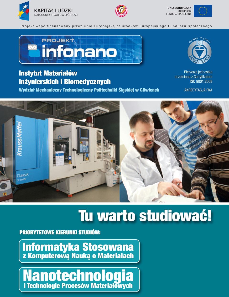Technologiczny Politechniki Śląskiej w Gliwicach Pierwsza jednostka uczelniana z Certyfikatem ISO 9001:2008 AKREDYTACJA PKA Tu warto