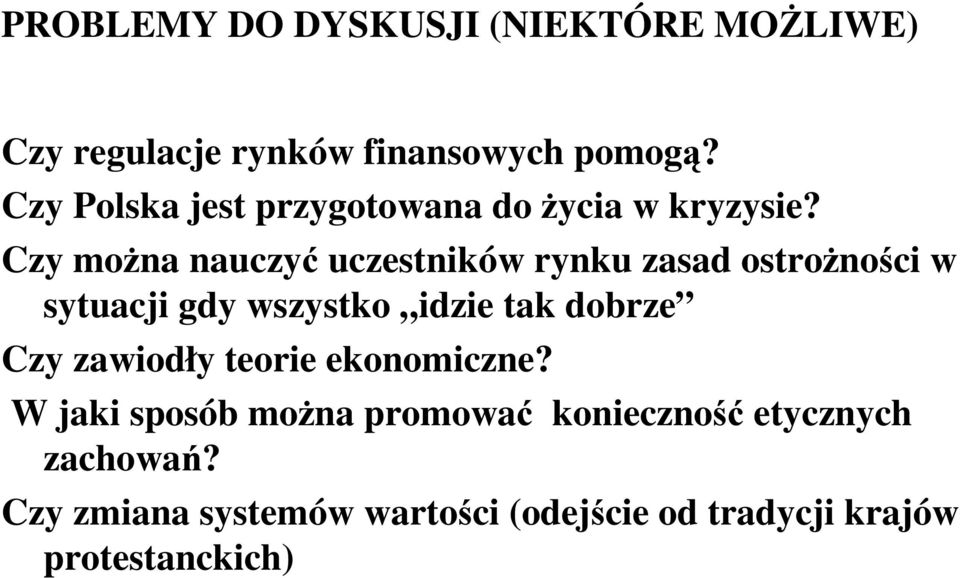 Czy można nauczyć uczestników rynku zasad ostrożności w sytuacji gdy wszystko idzie tak dobrze Czy