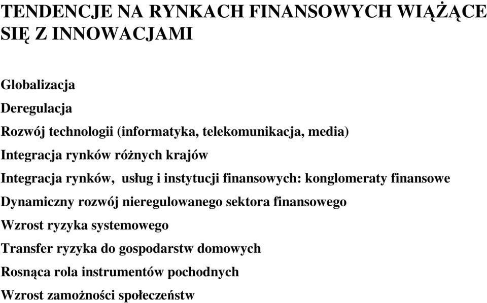 finansowych: konglomeraty finansowe Dynamiczny rozwój nieregulowanego sektora finansowego Wzrost ryzyka