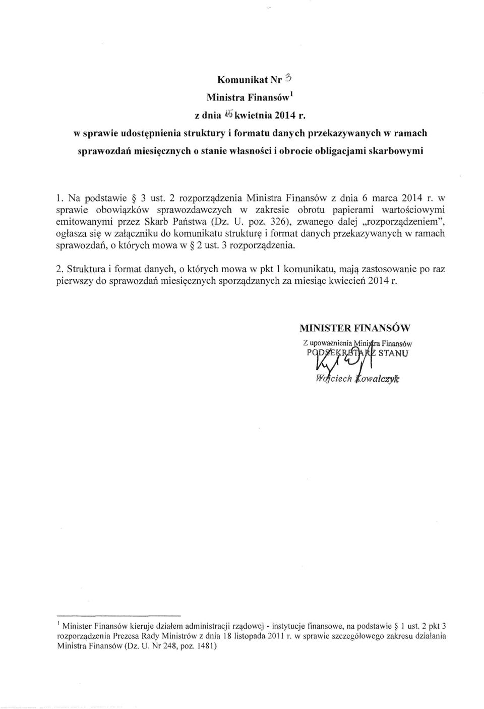 2 rozporządzenia Ministra Finansów z dnia 6 marca 2014 r. w sprawie obowiązków sprawozdawczych w zakresie obrotu papierami wartościowymi emitowanymi przez Skarb Państwa (Dz. U. poz.