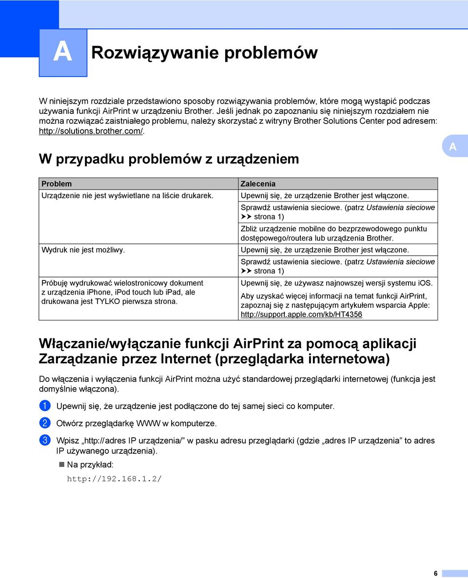 W przypadku problemów z urządzeniem A Problem Urządzenie nie jest wyświetlane na liście drukarek. Wydruk nie jest możliwy.