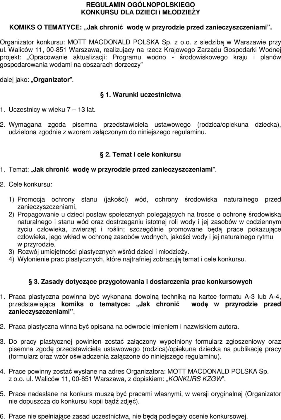 obszarach dorzeczy dalej jako: Organizator. 1. Uczestnicy w wieku 7 13 lat. 1. Warunki uczestnictwa 2.