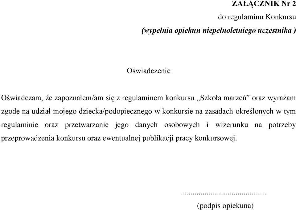 dziecka/podopiecznego w konkursie na zasadach określonych w tym regulaminie oraz przetwarzanie jego danych