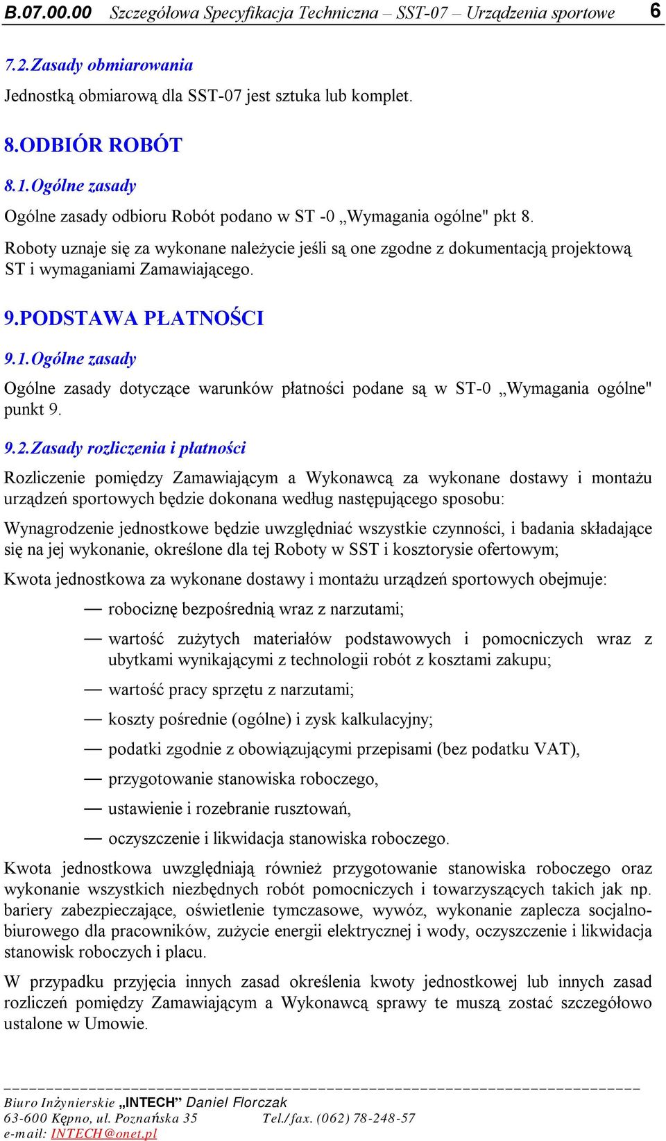 Ogólne zasady Ogólne zasady dotyczące warunków płatności podane są w ST-0 Wymagania ogólne" punkt 9. 9.2.