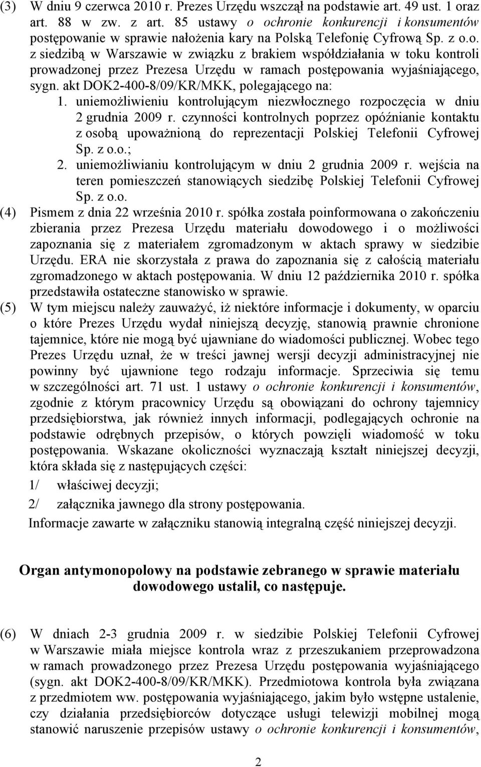 akt DOK2-400-8/09/KR/MKK, polegającego na: 1. uniemożliwieniu kontrolującym niezwłocznego rozpoczęcia w dniu 2 grudnia 2009 r.
