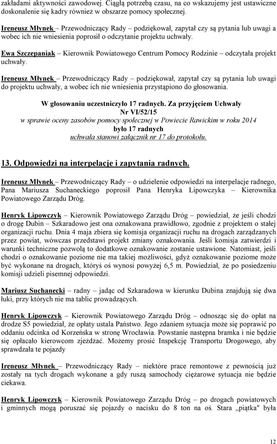 Ewa Szczepaniak Kierownik Powiatowego Centrum Pomocy Rodzinie odczytała projekt uchwały.