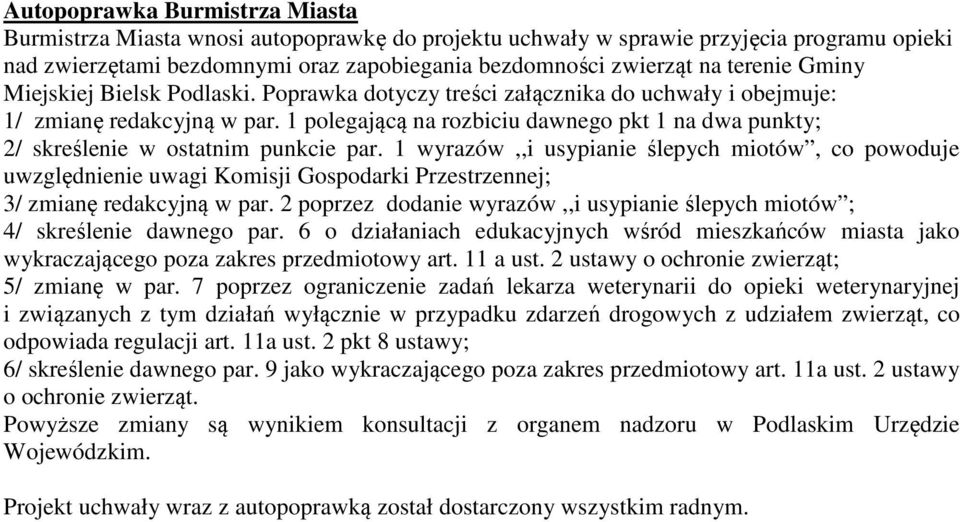 1 polegającą na rozbiciu dawnego pkt 1 na dwa punkty; 2/ skreślenie w ostatnim punkcie par.