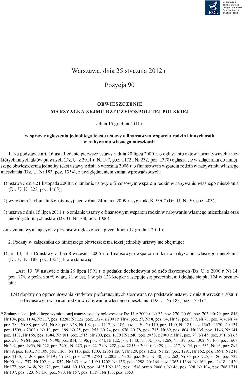 o ogłaszaniu aktów normatywnych i niektórych innych aktów prawnych (Dz. U. z 2011 r. Nr 197, poz. 1172 i Nr 232, poz.