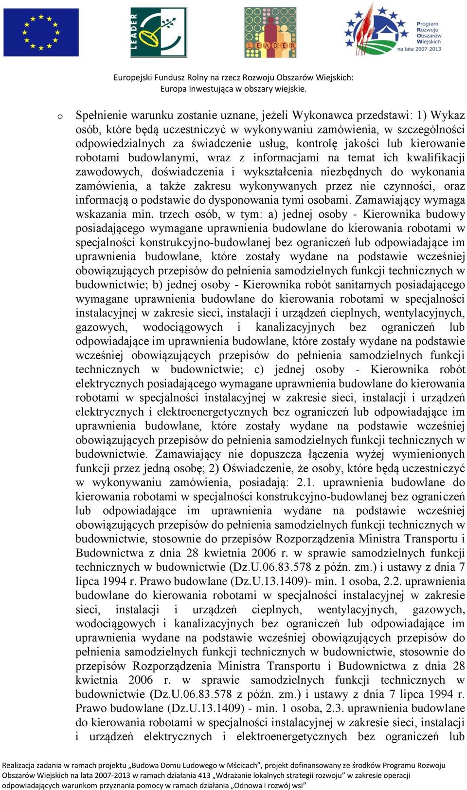 przez nie czynności, oraz informacją o podstawie do dysponowania tymi osobami. Zamawiający wymaga wskazania min.