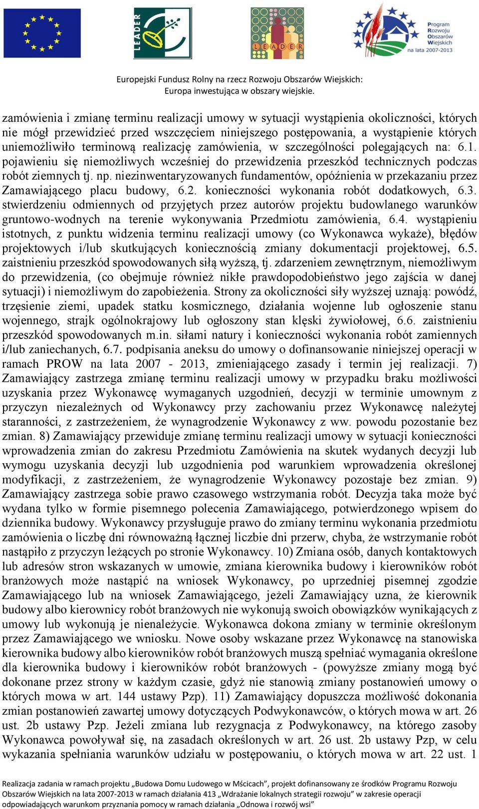 niezinwentaryzowanych fundamentów, opóźnienia w przekazaniu przez Zamawiającego placu budowy, 6.2. konieczności wykonania robót dodatkowych, 6.3.