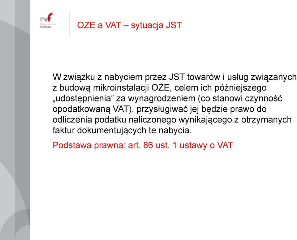 czynność opodatkowaną VAT), przysługiwać jej będzie prawo do odliczenia podatku naliczonego