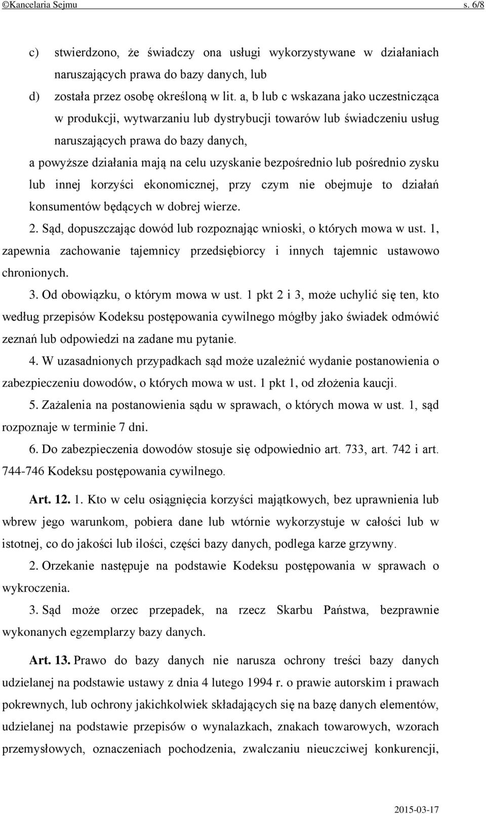 bezpośrednio lub pośrednio zysku lub innej korzyści ekonomicznej, przy czym nie obejmuje to działań konsumentów będących w dobrej wierze. 2.