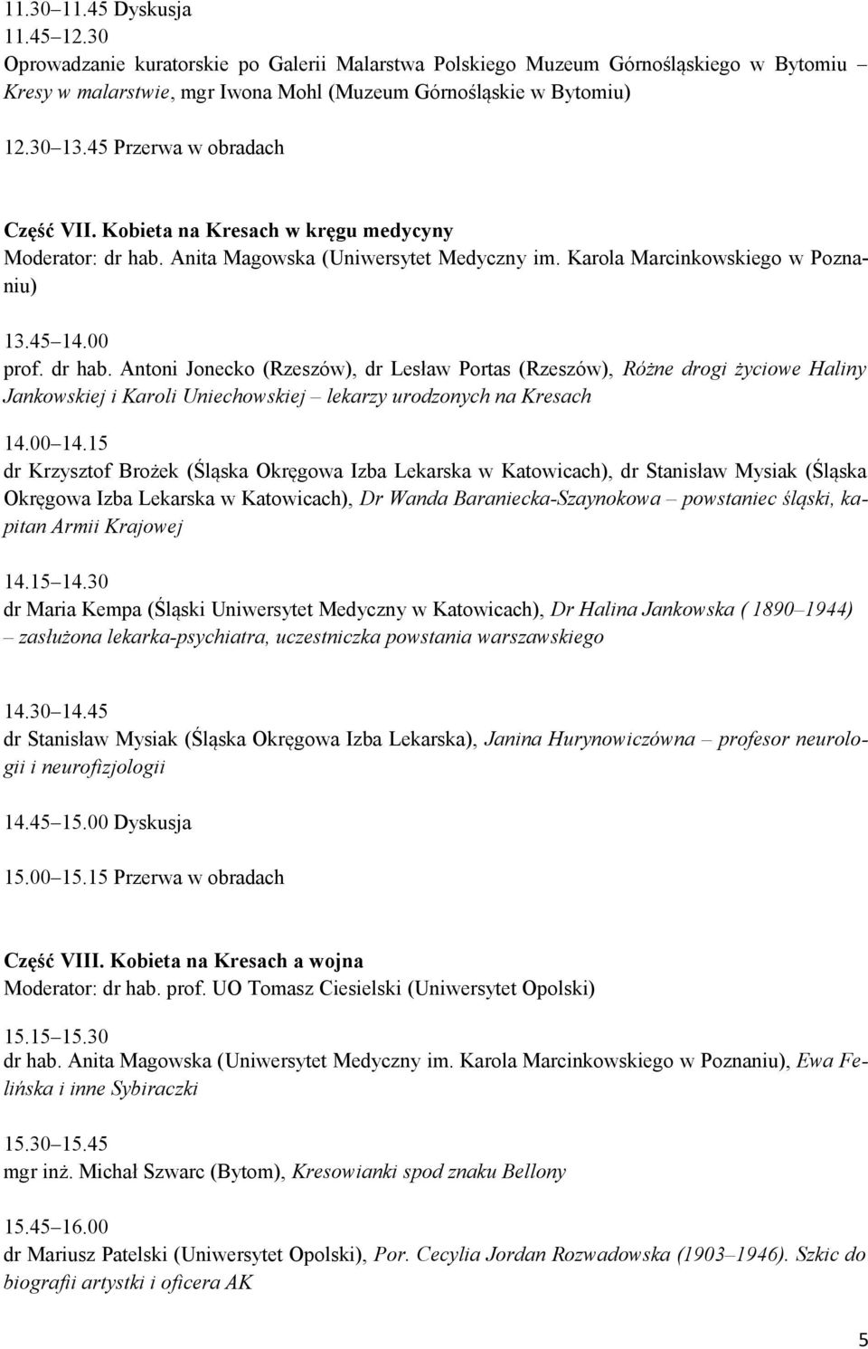 Anita Magowska (Uniwersytet Medyczny im. Karola Marcinkowskiego w Poznaniu) 13.45 14.00 prof. dr hab.