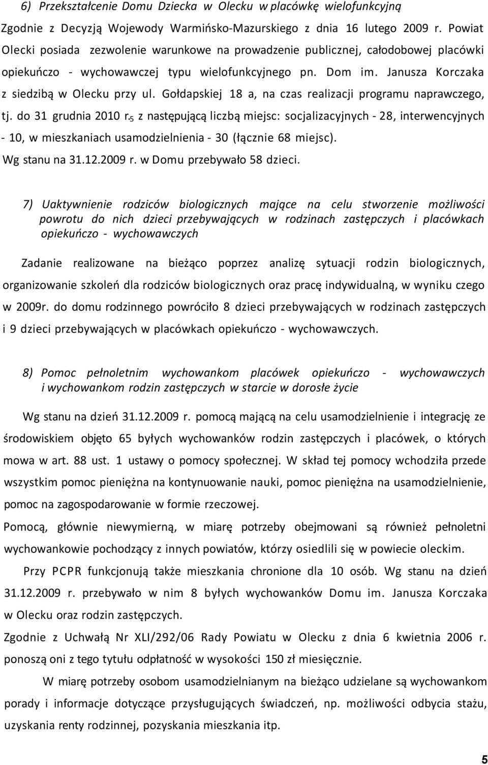 Gołdapskiej 18 a, na czas realizacji programu naprawczego, tj. do 31 grudnia 2010 r.