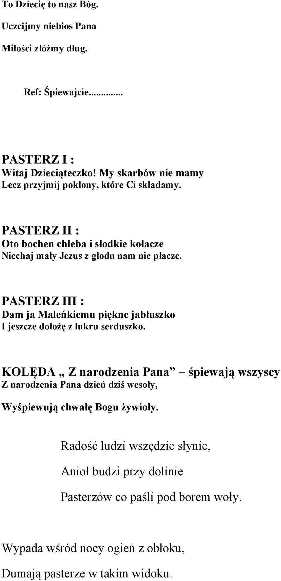 PASTERZ III : Dam ja Maleńkiemu piękne jabłuszko I jeszcze dołożę z lukru serduszko.