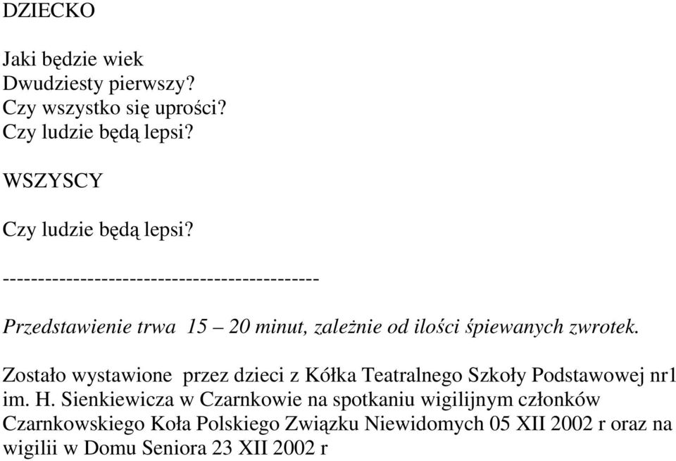 --------------------------------------------- Przedstawienie trwa 15 20 minut, zaleŝnie od ilości śpiewanych zwrotek.