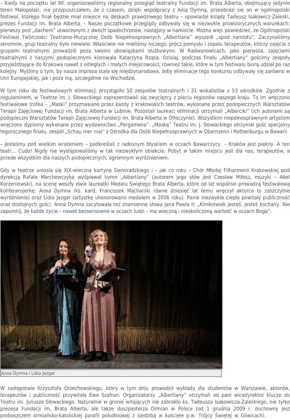 deskach prawdziwego teatru opowiadał ksiądz Tadeusz Isakowicz-Zaleski, prezes Fundacji im. Brata Alberta.