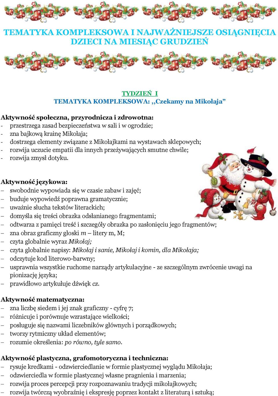 chwile; - rozwija zmysł dotyku.