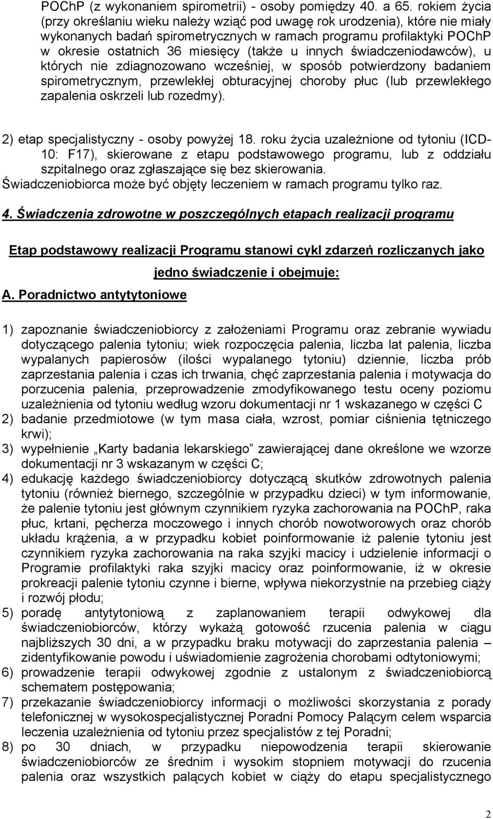 (także u innych świadczeniodawców), u których nie zdiagnozowano wcześniej, w sposób potwierdzony badaniem spirometrycznym, przewlekłej obturacyjnej choroby płuc (lub przewlekłego zapalenia oskrzeli
