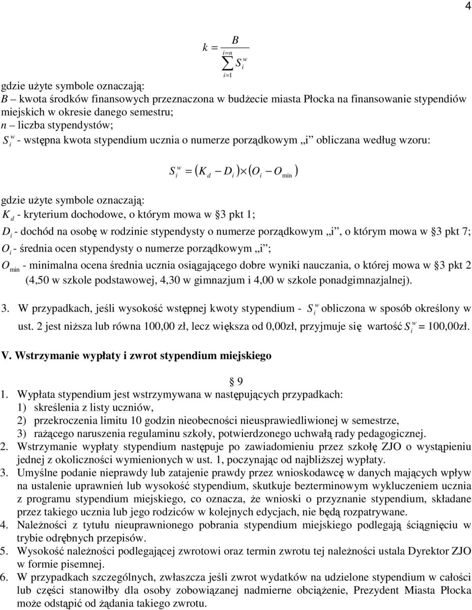 o numerze porządkoym, o którym moa 3 pkt 7; O - średna ocen stypendysty o numerze porządkoym ; Omn - mnmalna ocena średna uczna osągającego dobre ynk nauczana, o której moa 3 pkt 2 (4,50 szkole