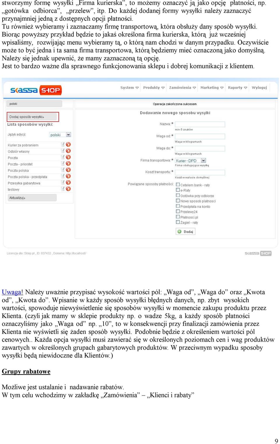 Biorąc powyższy przykład będzie to jakaś określona firma kurierska, którą już wcześniej wpisaliśmy, rozwijając menu wybieramy tą, o którą nam chodzi w danym przypadku.