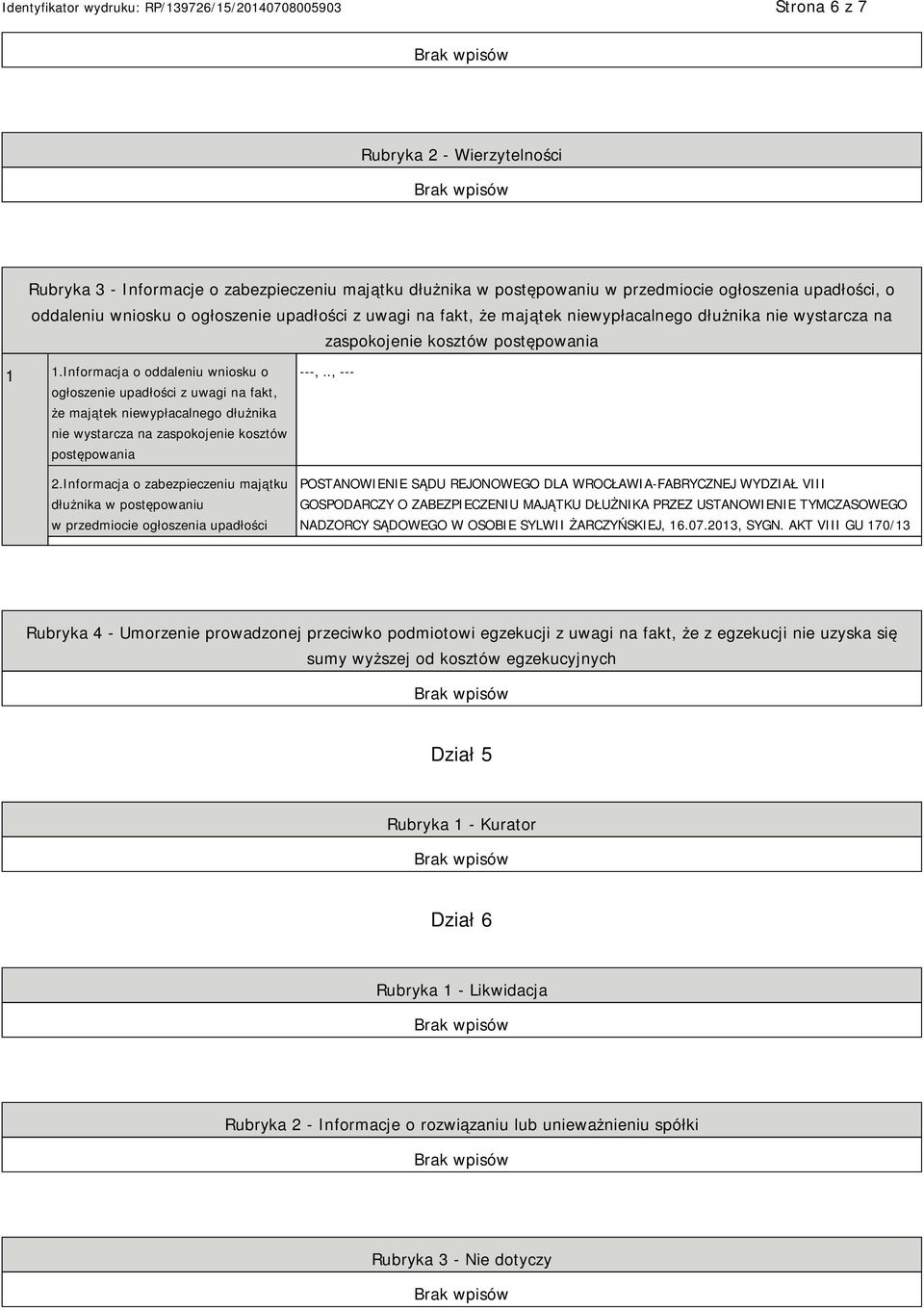 Informacja o oddaleniu wniosku o ogłoszenie upadłości z uwagi na fakt, że majątek niewypłacalnego dłużnika nie wystarcza na zaspokojenie kosztów postępowania 2.