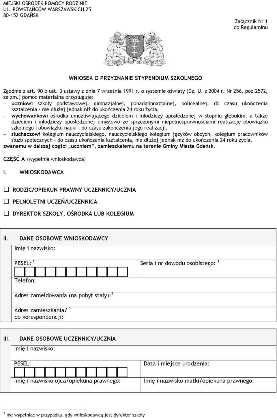 ) pomoc materialna przysługuje: uczniowi szkoły podstawowej, gimnazjalnej, ponadgimnazjalnej, policealnej, do czasu ukończenia kształcenia - nie dłużej jednak niż do ukończenia 4 roku życia,