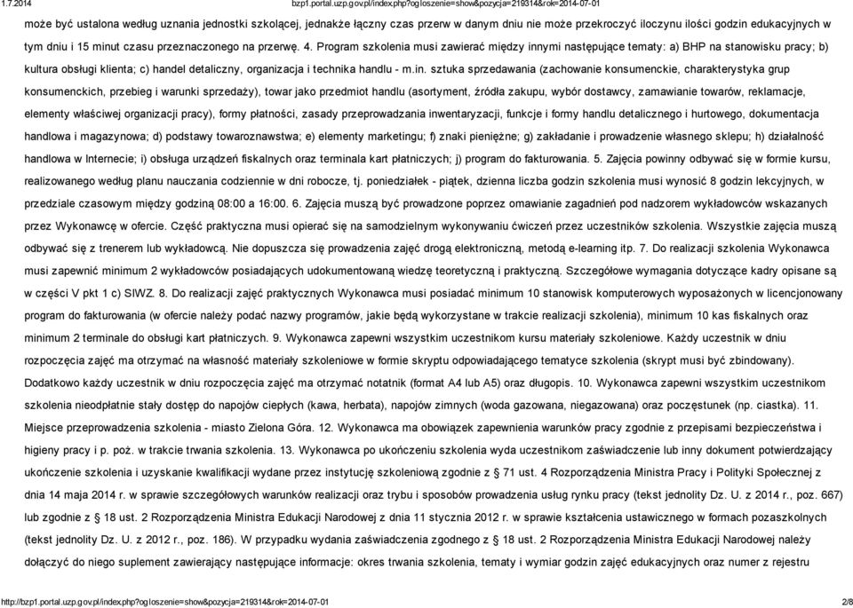 ymi następujące tematy: a) BHP na stanowisku pracy; b) kultura obsługi klienta; c) handel detaliczny, organizacja i technika handlu - m.in.