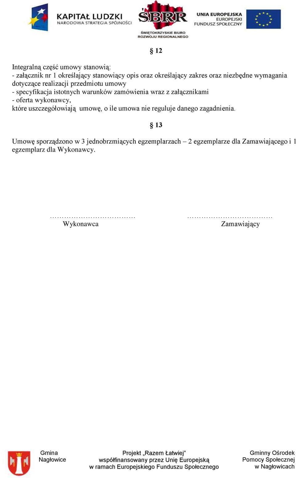 oferta wykonawcy, które uszczegółowiają umowę, o ile umowa nie reguluje danego zagadnienia.