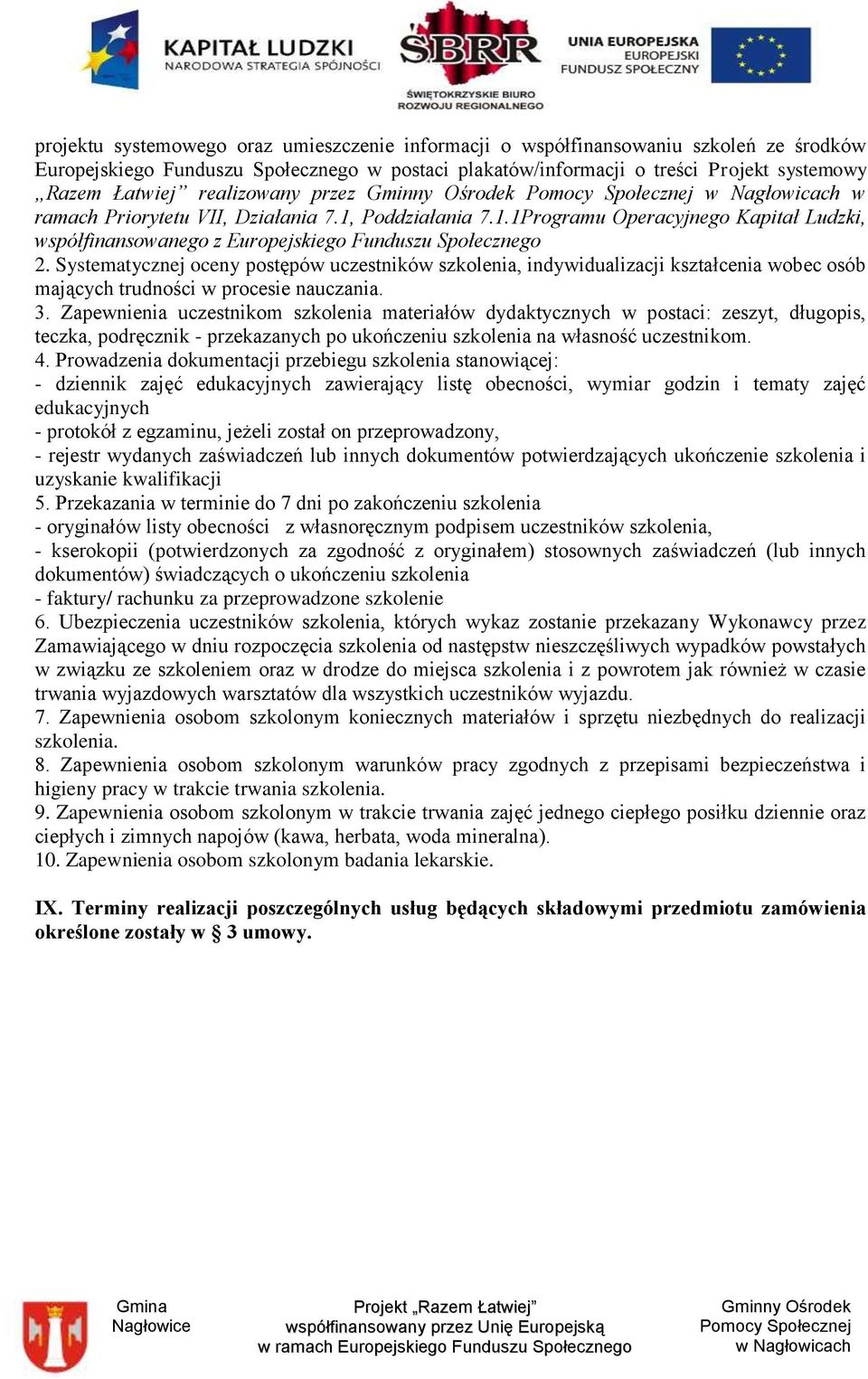 Systematycznej oceny postępów uczestników szkolenia, indywidualizacji kształcenia wobec osób mających trudności w procesie nauczania. 3.