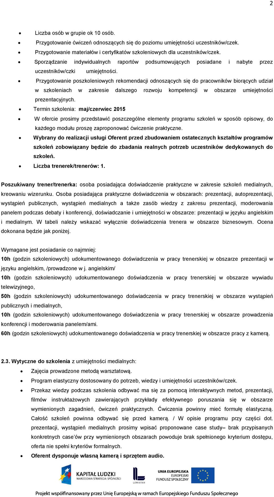 Przygotowanie poszkoleniowych rekomendacji odnoszących się do pracowników biorących udział w ch w zakresie dalszego rozwoju kompetencji w obszarze umiejętności prezentacyjnych.
