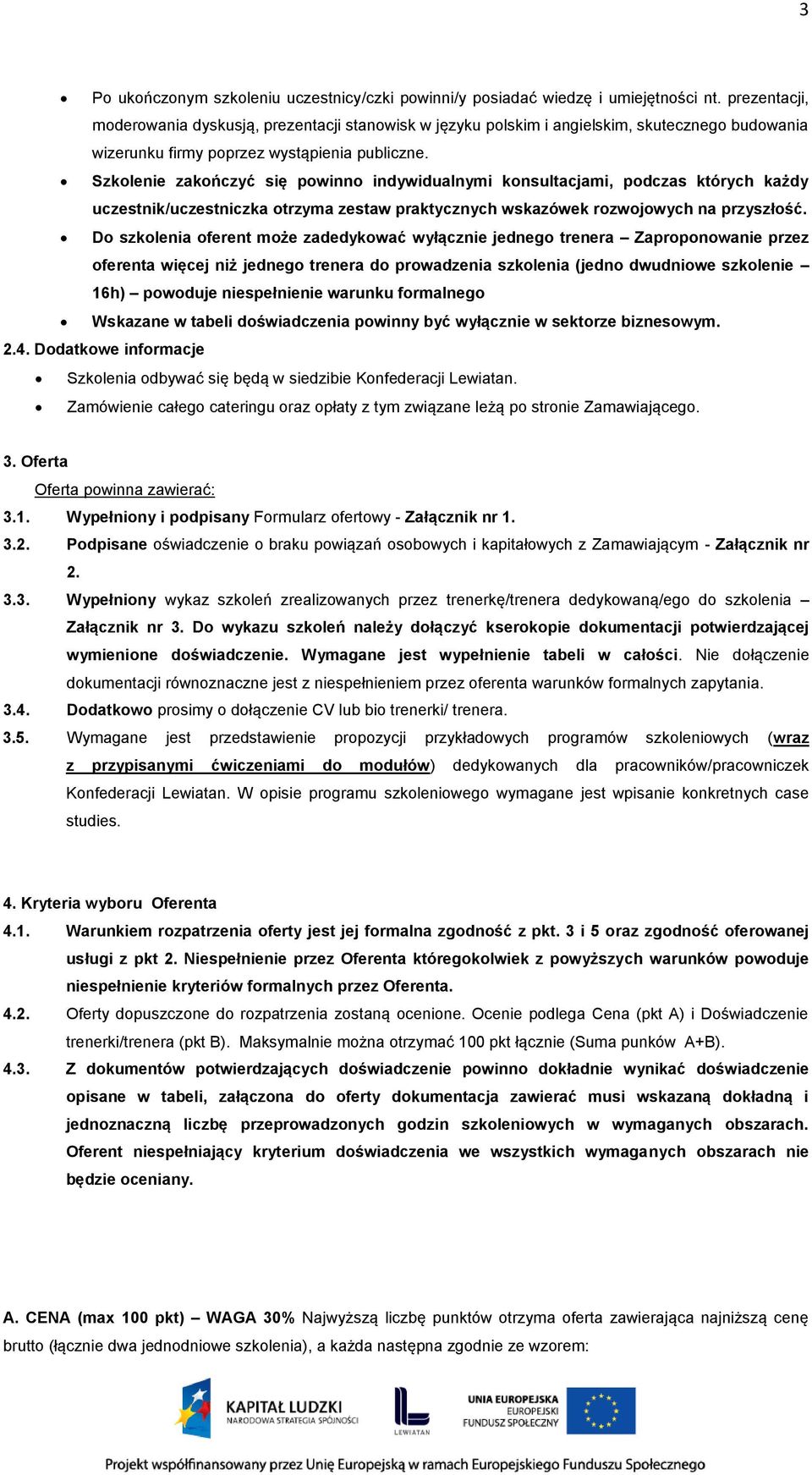 Szkolenie zakończyć się powinno indywidualnymi konsultacjami, podczas których każdy uczestnik/uczestniczka otrzyma zestaw praktycznych wskazówek rozwojowych na przyszłość.