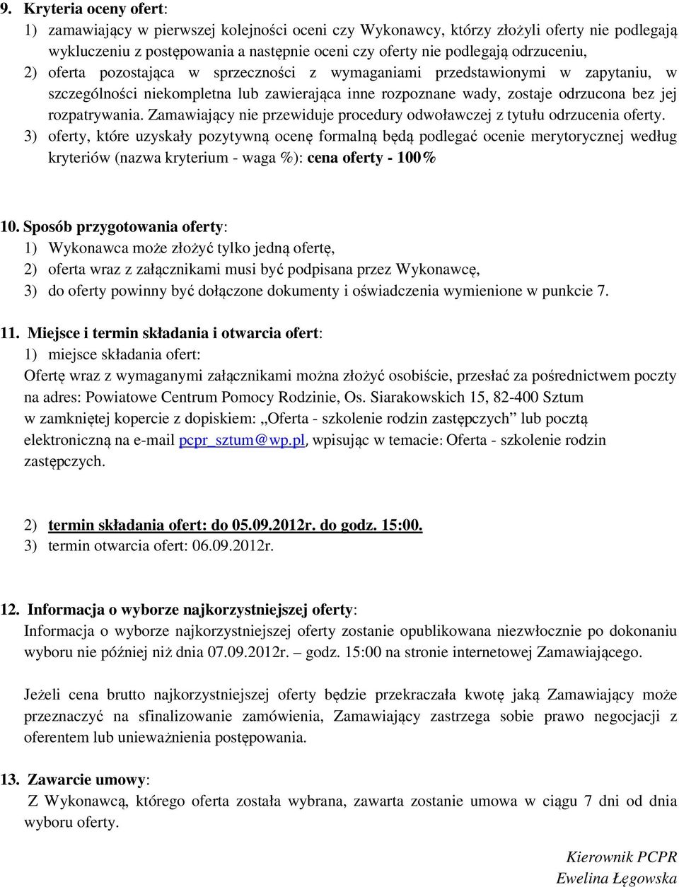 Zamawiający nie przewiduje procedury odwoławczej z tytułu odrzucenia oferty.