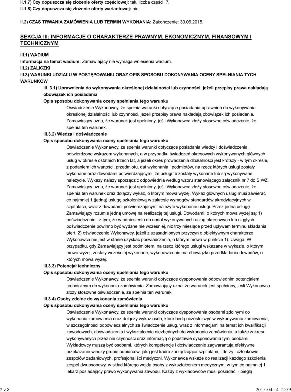 3) WARUNKI UDZIAŁU W POSTĘPOWANIU ORAZ OPIS SPOSOBU DOKONYWANIA OCENY SPEŁNIANIA TYCH WARUNKÓW III. 3.