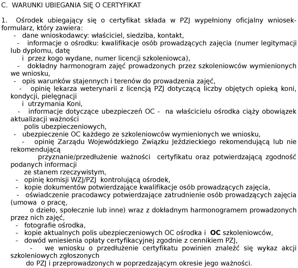 prowadzących zajęcia (numer legitymacji lub dyplomu, datę i przez kogo wydane, numer licencji szkoleniowca), - dokładny harmonogram zajęć prowadzonych przez szkoleniowców wymienionych we wniosku, -