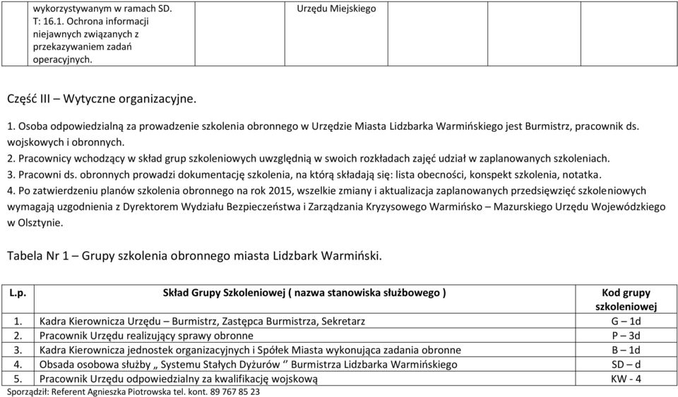 obronnych prowadzi dokumentację szkolenia, na którą składają się: lista obecności, konspekt szkolenia, notatka. 4.