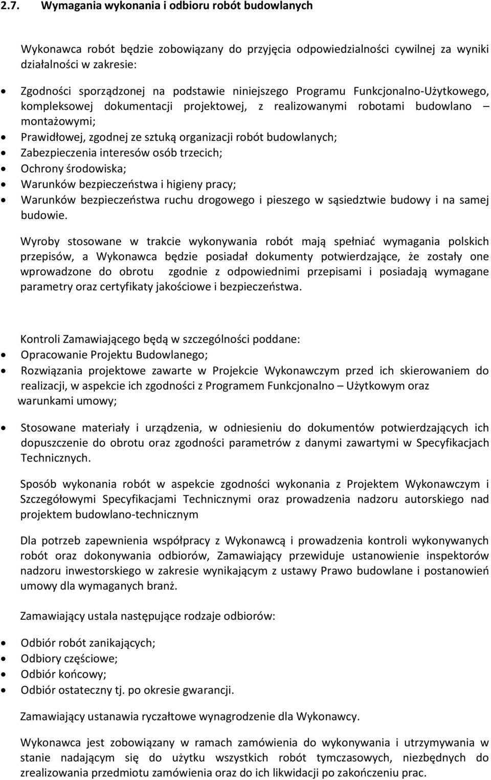 Zabezpieczenia interesów osób trzecich; Ochrony środowiska; Warunków bezpieczeństwa i higieny pracy; Warunków bezpieczeństwa ruchu drogowego i pieszego w sąsiedztwie budowy i na samej budowie.