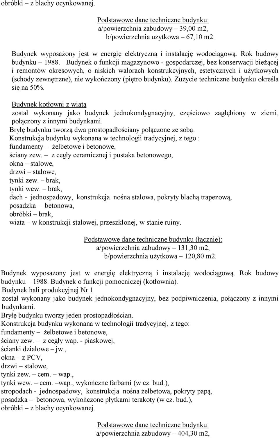 budynku). Zużycie techniczne budynku określa się na 50%.