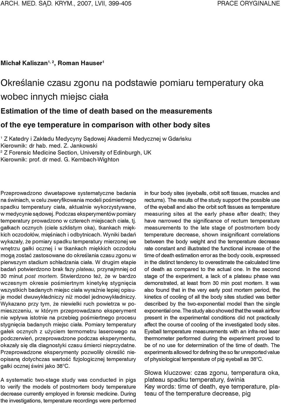 on the measurements of the eye temperature in comparison with other body sites 1 Z Katedry i Zakładu Medycyny Sądowej Akademii Medycznej w Gdańsku Kierownik: dr hab. med. Z. Jankowski 2 Z Forensic Medicine Section, University of Edinburgh, UK Kierownik: prof.