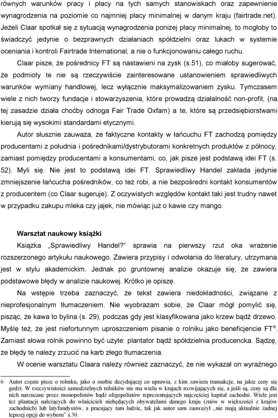 International, a nie o funkcjonowaniu całego ruchu. Claar pisze, że pośrednicy FT są nastawieni na zysk (s.