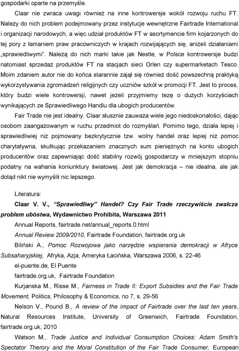 pracowniczych w krajach rozwijających się, aniżeli działaniami sprawiedliwymi.