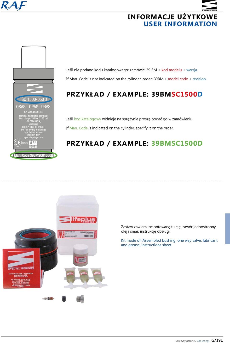 PRZYKŁAD / EXAMPLE: 39BMSC1500D Jeśli kod katalogowy widnieje na sprężynie proszę podać go w zamówieniu. If Man.
