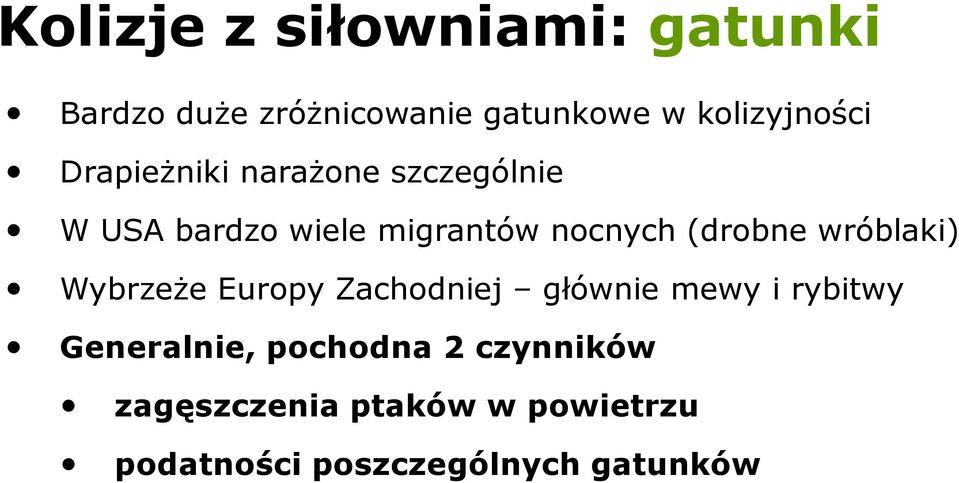 nocnych (drobne wróblaki) WybrzeŜe Europy Zachodniej głównie mewy i rybitwy