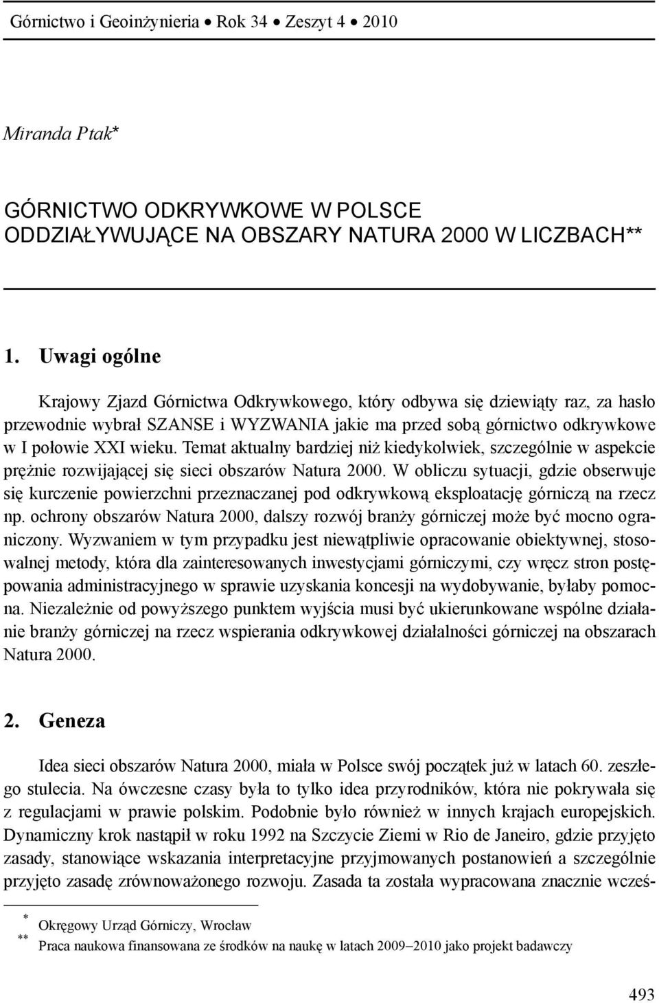 Temat aktualny bardziej niż kiedykolwiek, szczególnie w aspekcie prężnie rozwijającej się sieci obszarów Natura 2000.