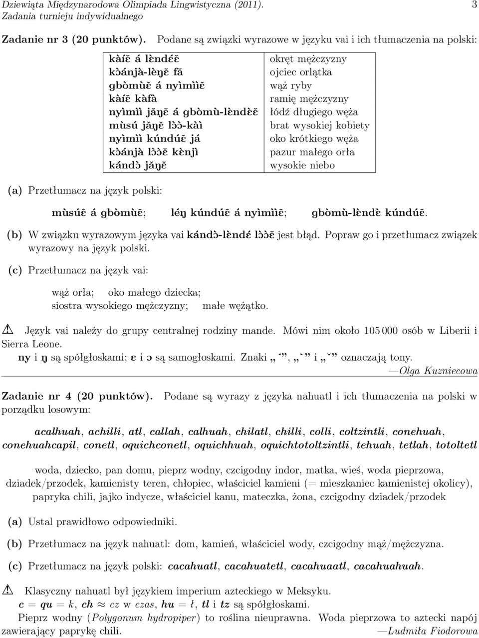 lòò-kàì nyìmìì kúndúě já kòánjà lòòě kènjì kándò jǎně okręt mężczyzny ojciec orlątka wąż ryby ramię mężczyzny łódź długiego węża brat wysokiej kobiety oko krótkiego węża pazur małego orła wysokie