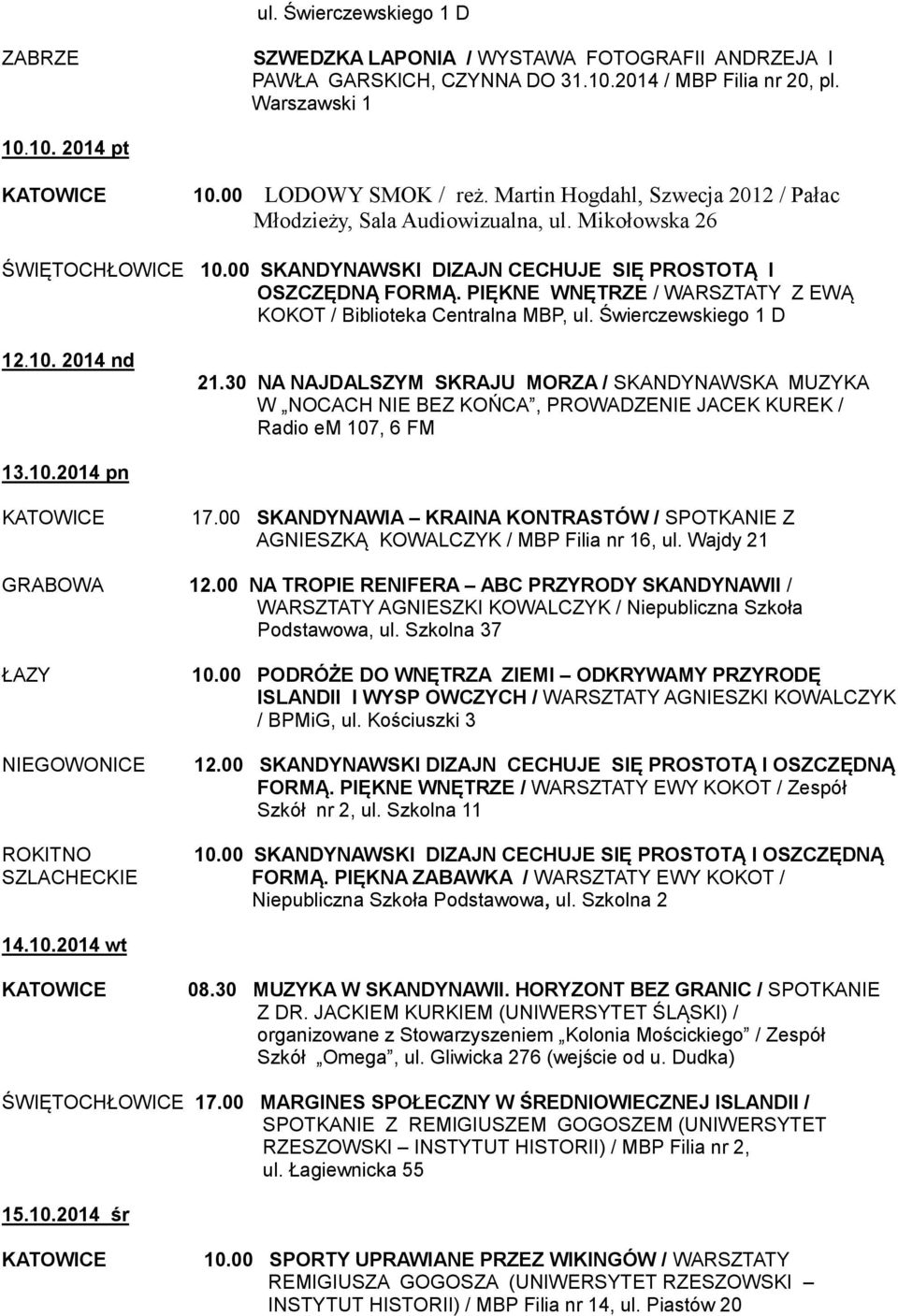 PIĘKNE WNĘTRZE / WARSZTATY Z EWĄ KOKOT / Biblioteka Centralna MBP, ul. Świerczewskiego 1 D 12.10. 2014 nd 21.