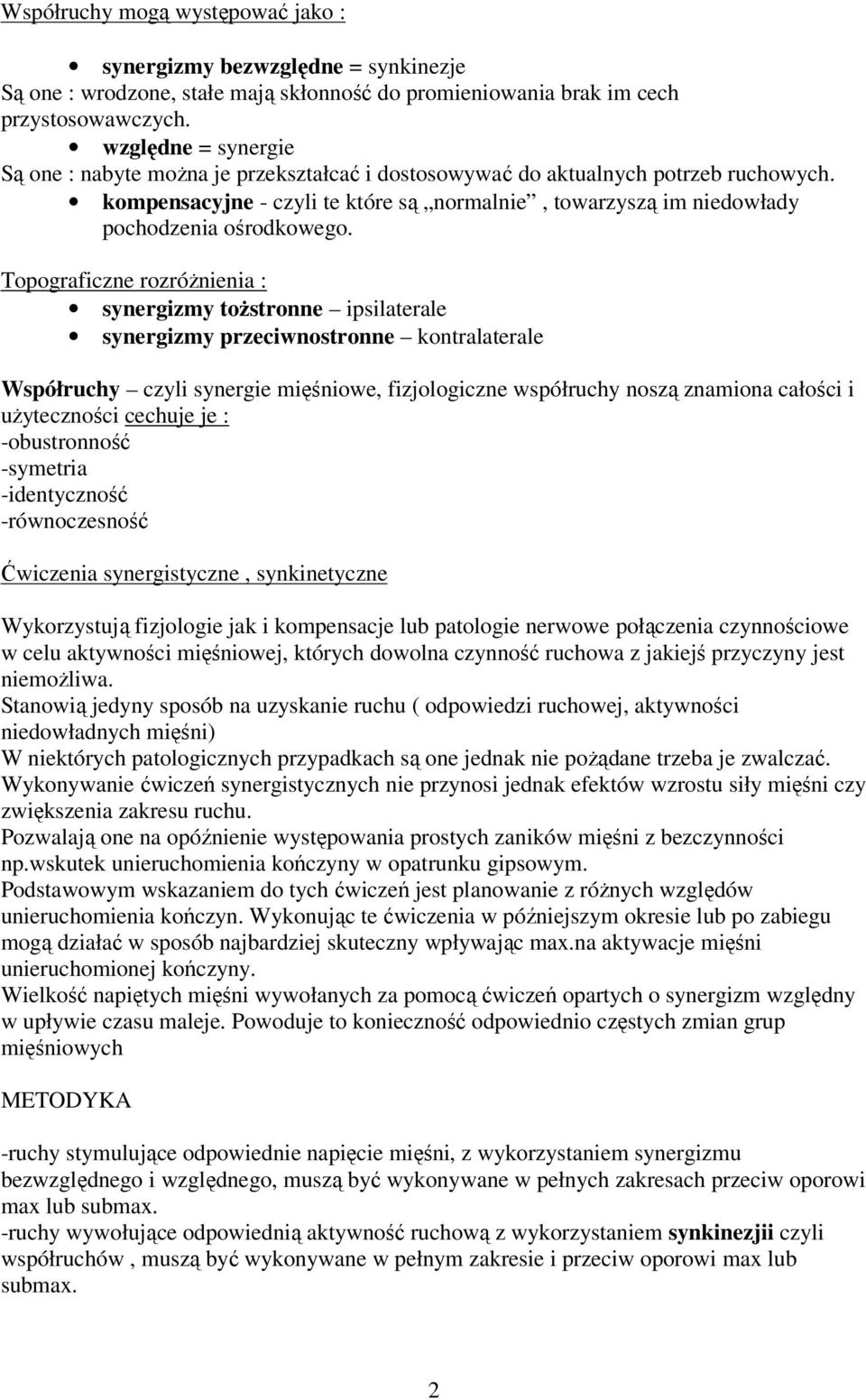 kompensacyjne - czyli te które są normalnie, towarzyszą im niedowłady pochodzenia ośrodkowego.