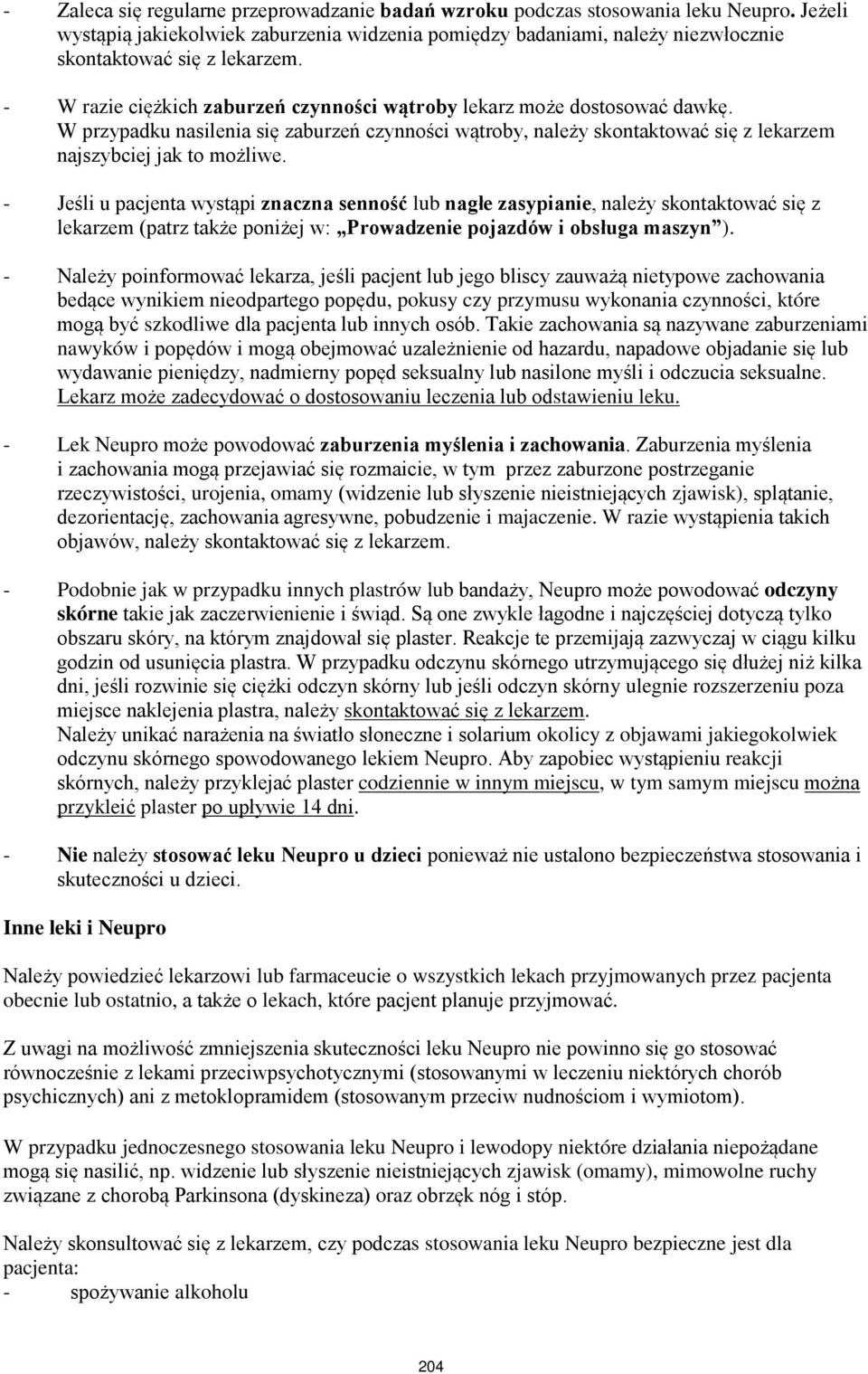W przypadku nasilenia się zaburzeń czynności wątroby, należy skontaktować się z lekarzem najszybciej jak to możliwe.
